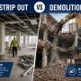 Strip Out vs Demolition: What's the Difference? | HIR Ltd